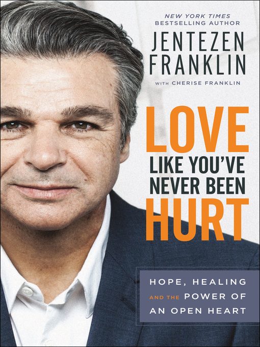 Title details for Love Like You've Never Been Hurt by Jentezen Franklin - Available